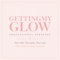 GETTINGMYGLOW