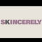 SKINCERELY